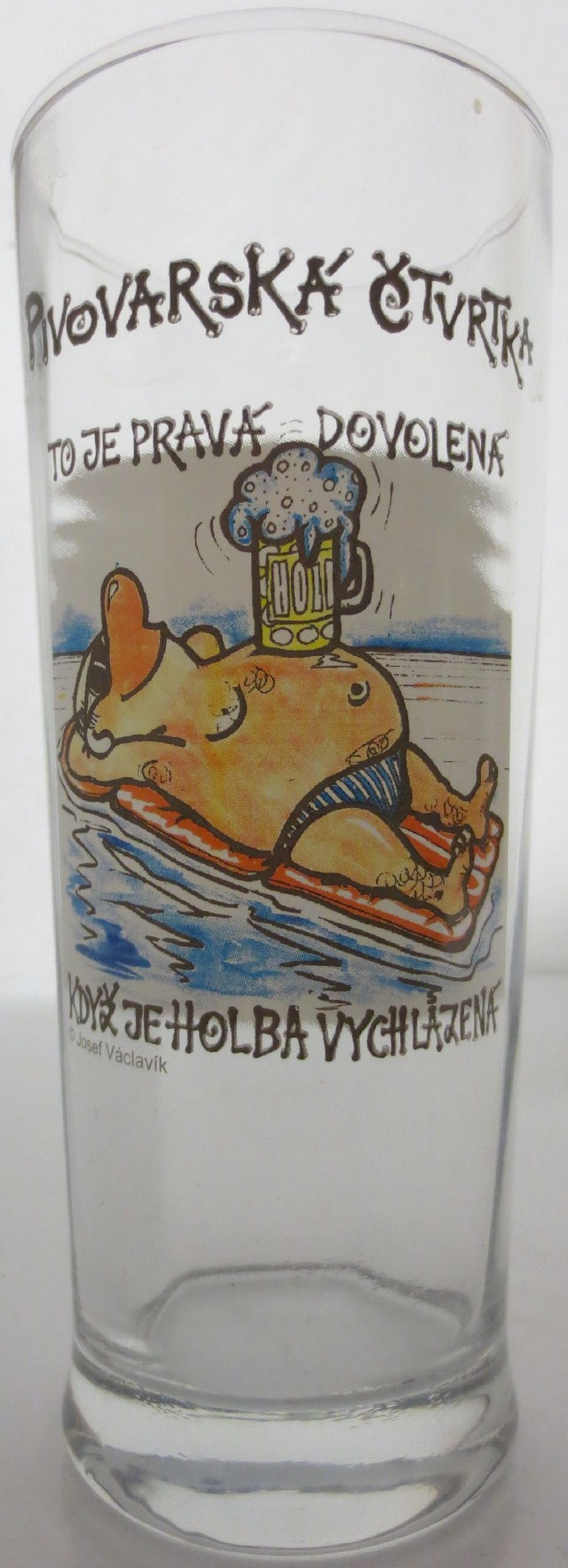 PIVOVARSKÁ ČTVRTKA TO JE PRAVÁ DOVOLENÁ KDYŽ JE HOLBA VYCHLAZENÁ (0,3L) 